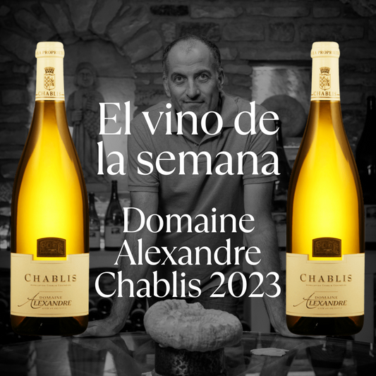 VINO DE LA SEMANA 30.06.2025 DOMAINE ALEXANDRE CHABLIS 2023