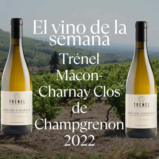 Vino De La Semana 22.09.25 Trénel Mâcon-Charnay Clos de Champgrenon 2022