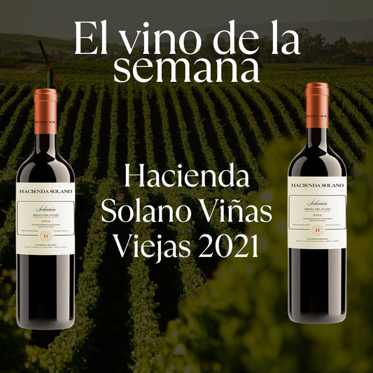 Vino de la Semana 09.03.2026 -  Hacienda Solano Viñas Viejas